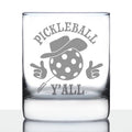 Pickleball Y'all Engraved Rocks Glass Gifts Funny Pickleball Gifts Weighted Whiskey Glasses - 10.25 oz