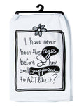 Snarkasms Act My Age: The Flour Sack Towel for the Young at Heart
