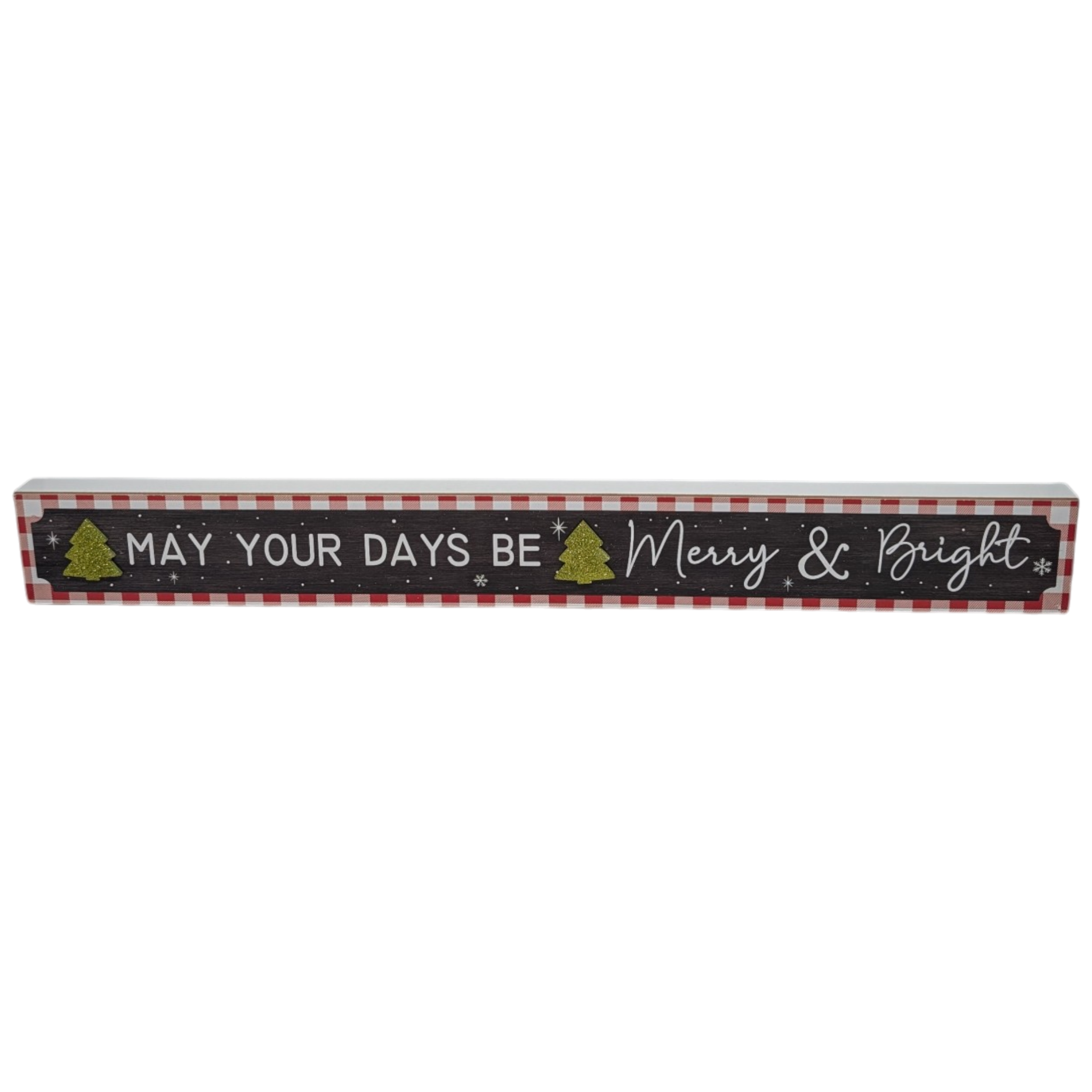 May Your Days Be Merry & Bright - Tabletop Shelf Sitter