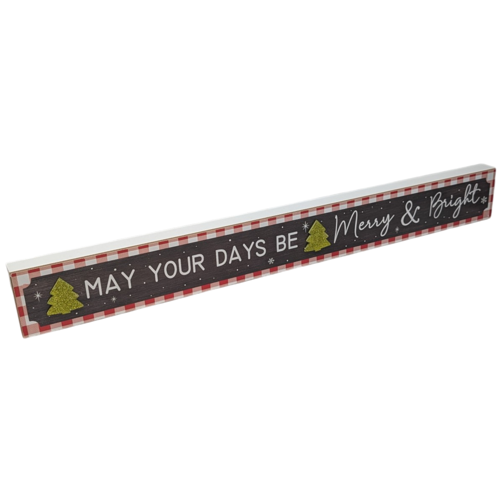 May Your Days Be Merry & Bright - Tabletop Shelf Sitter